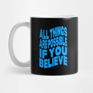 All things are possible if you believe Mug